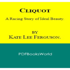 Cliquot - A Racing Story of Ideal Beauty Cliquot - A Racing Story of Ideal Beauty