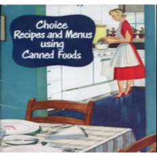 Choice Recipes and Menus Using Canned Foods Choice Recipes and Menus Using Canned Foods